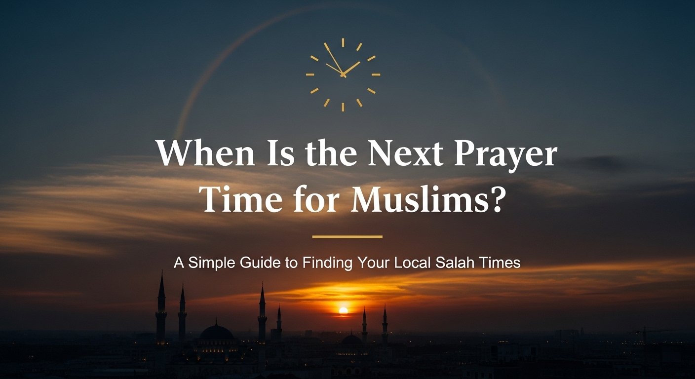 When is the next prayer time for Muslims